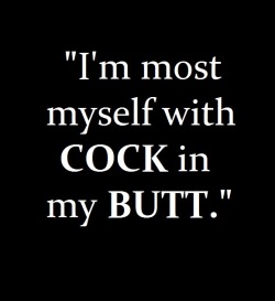 I Love Cock In My Ass